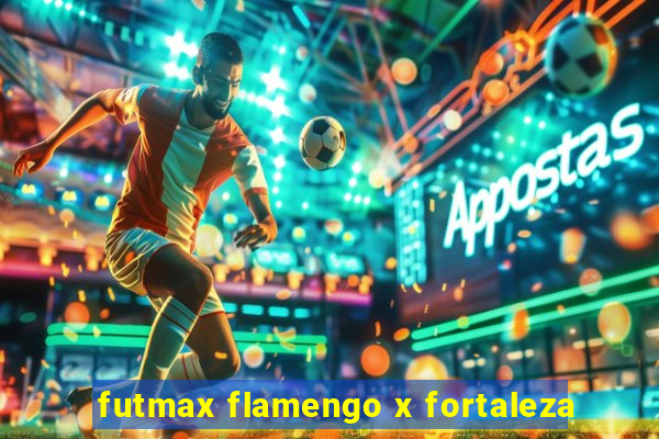 futmax flamengo x fortaleza